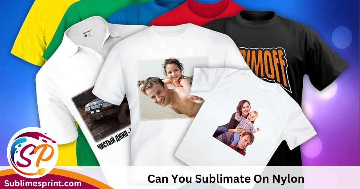 Can You Sublimate On Nylon