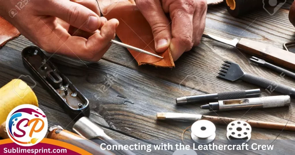 Connecting with the Leathercraft Crew