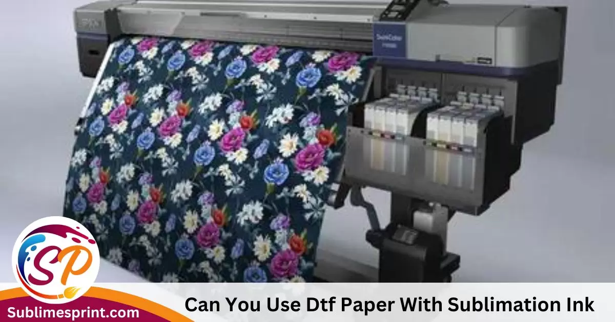 Can You Use Dtf Paper With Sublimation Ink