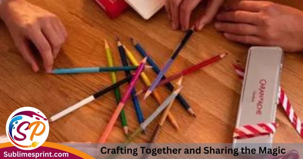  Crafting Together and Sharing the Magic