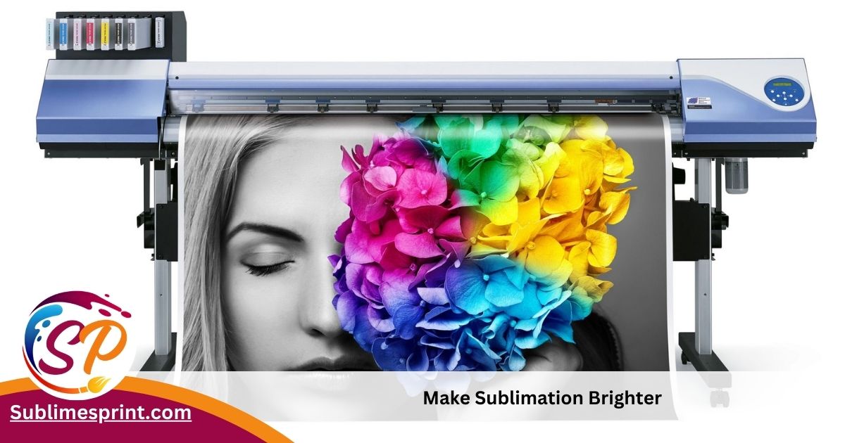 Make sublimation brighter