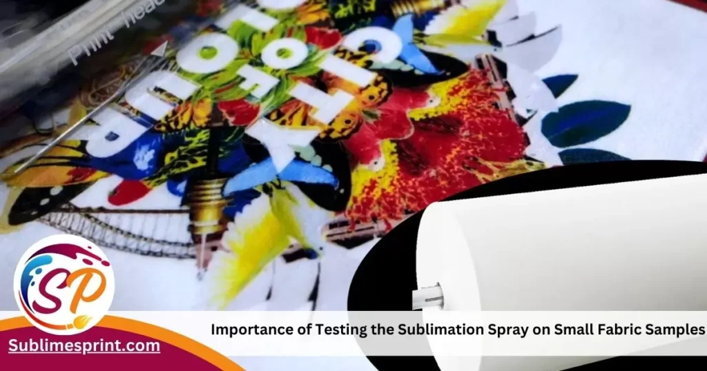 Importance of Testing the Sublimation Spray on Small Fabric Samples