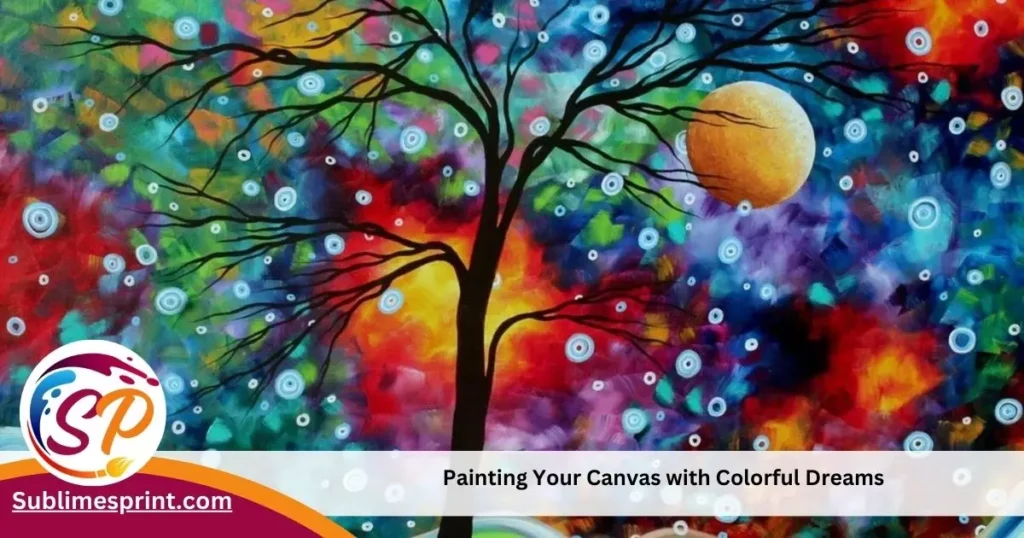 Paintingyour canvas with colorful dreams