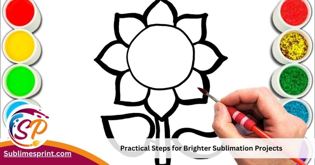 Practical steps for brighter sublimation projects