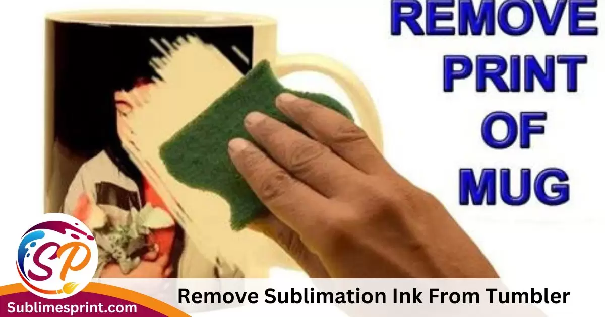 Remove Sublimation Ink From Tumbler