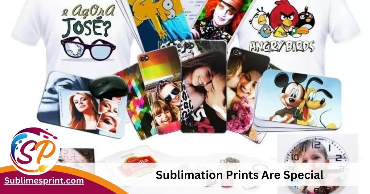 Sublimation Prints Are Special