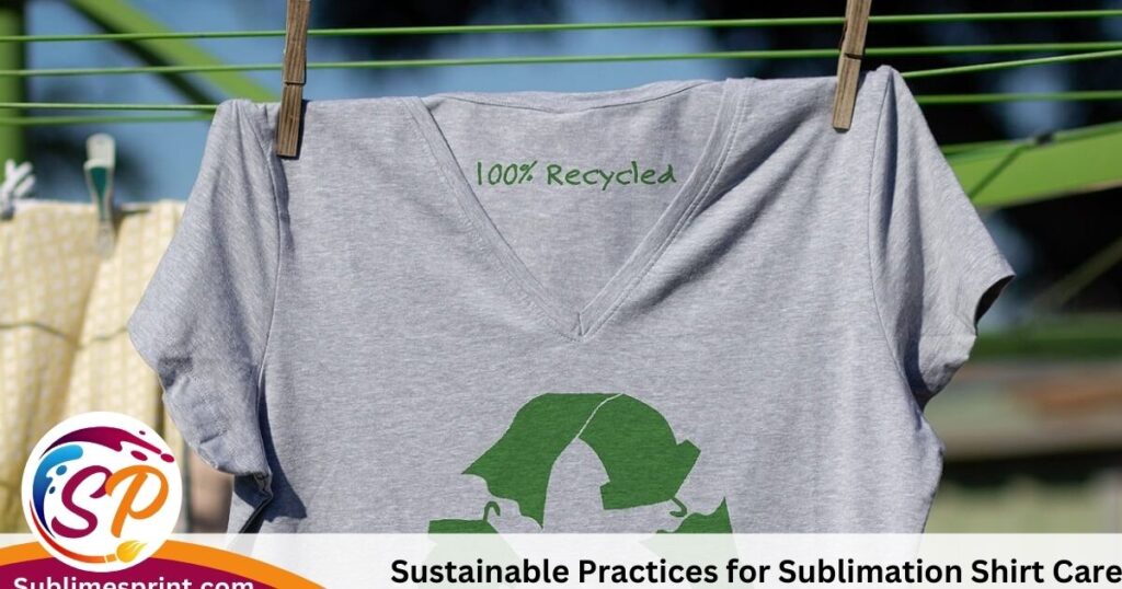 Sustainable practices for sublimation care