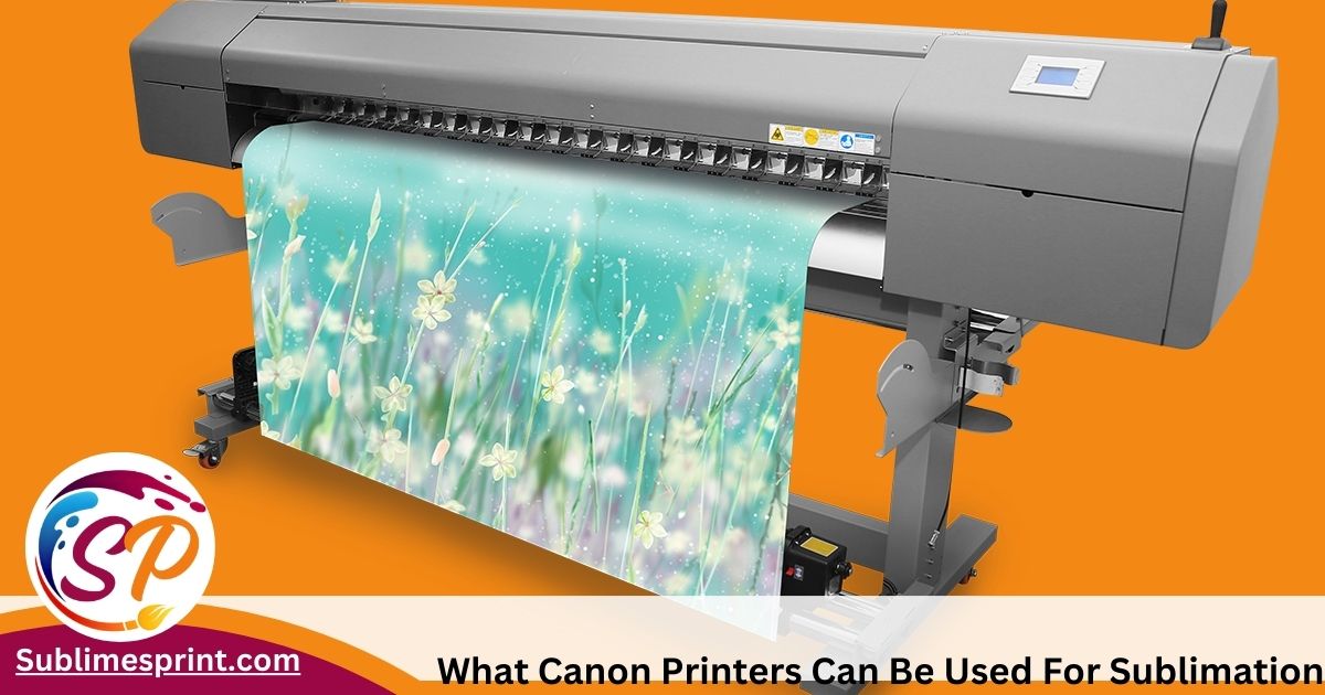 What canon printers can be used for sublimation