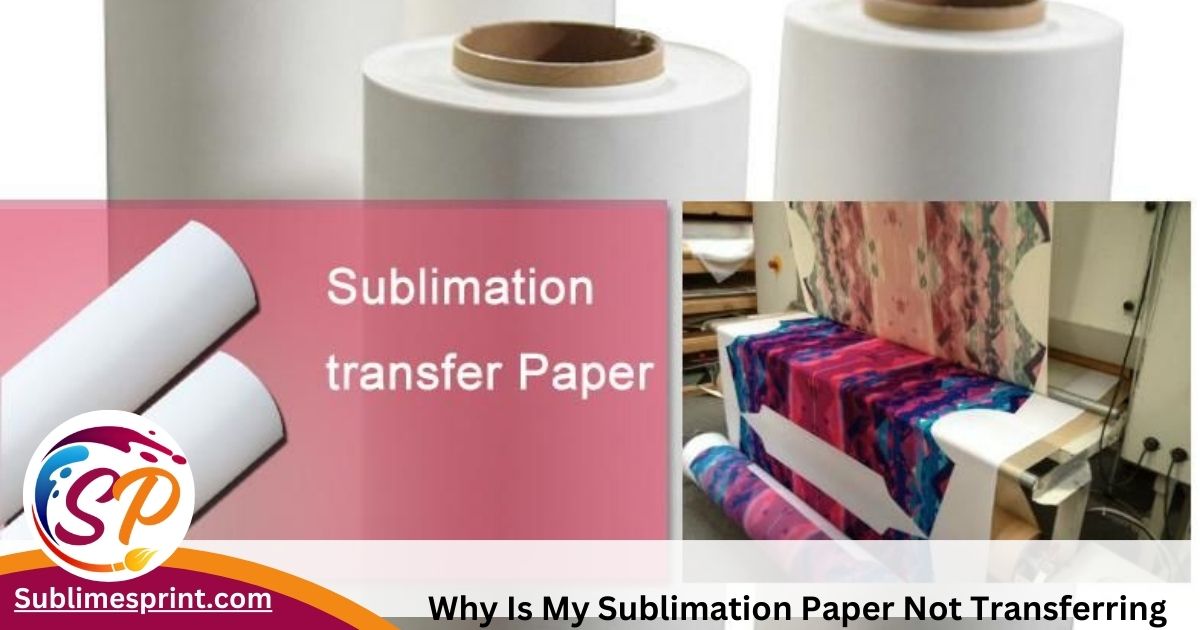 Why my sublimation paper is not transferring