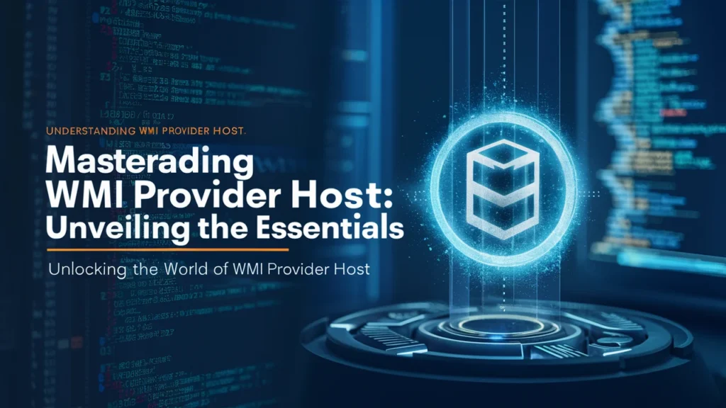 Understanding WMI Provider Host 